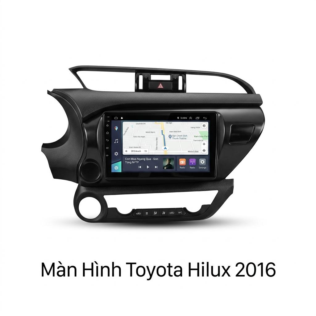Màn Hình Android Toyota Hilux 2016 Lắp Đặt Tận Nơi Uy Tín TPHCM chính hãng