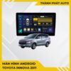 Màn Hình Android Toyota Innova 2011 Chính Hãng - Lắp Đặt Tận Nơi TPHCM