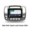 Màn Hình Android Toyota Land Cruiser 2004 Chính Hãng - Nâng Cấp Công Nghệ