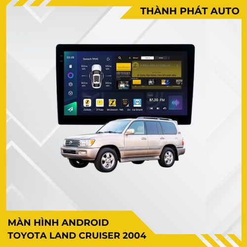 Màn Hình Android Toyota Land Cruiser 2004 Chính Hãng - Nâng Cấp Công Nghệ