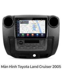 Màn Hình Android Toyota Land Cruiser 2005 Chính Hãng, Lắp Đặt Tận Nơi