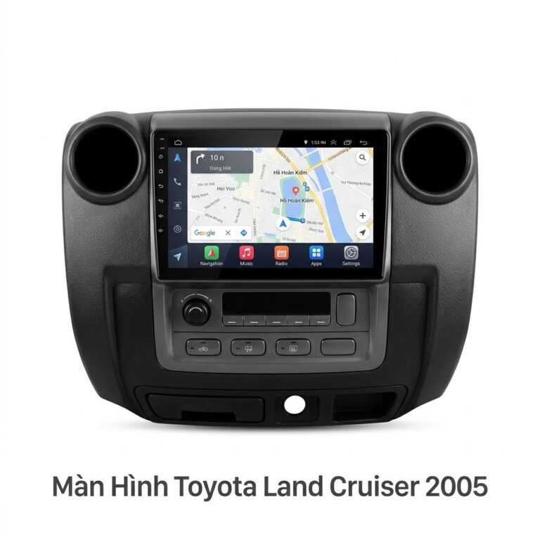 Màn Hình Android Toyota Land Cruiser 2005 Chính Hãng, Lắp Đặt Tận Nơi