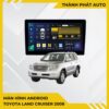 Màn Hình Android Toyota Land Cruiser 2008 Chính Hãng, Lắp Đặt Tận Nơi