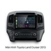 Màn Hình Android Toyota Land Cruiser 2013 Chính Hãng, Lắp Đặt Tận Nơi