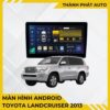 Màn Hình Android Toyota Land Cruiser 2013 Chính Hãng, Lắp Đặt Tận Nơi