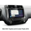 Màn Hình Android Toyota Land Cruiser Prado 2015 Chính Hãng, Lắp Đặt Tận Nơi