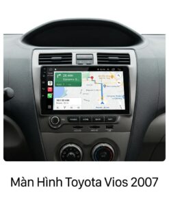 Màn Hình Android Toyota Vios 2007 Lắp Đặt Tận Nơi Uy Tín