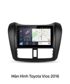 Màn Hình Android Toyota Vios 2016 Lắp Đặt Tận Nơi Uy Tín TPHCM