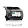 Màn Hình Android Toyota Yaris 2012 Chính Hãng – Lắp Đặt Tận Nơi TPHCM