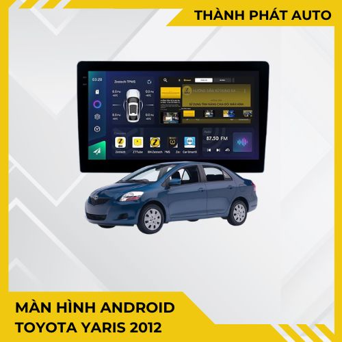 Màn Hình Android Toyota Yaris 2012 Chính Hãng – Lắp Đặt Tận Nơi TPHCM