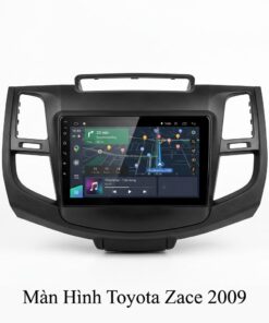 Màn Hình Android Toyota Zace 2009 Chính Hãng - Nâng Cấp Giải Trí Đỉnh Cao