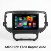Màn Hình Ford Raptor 2022 Android Zestech Chính Hãng Lắp Đặt Tận Nơi
