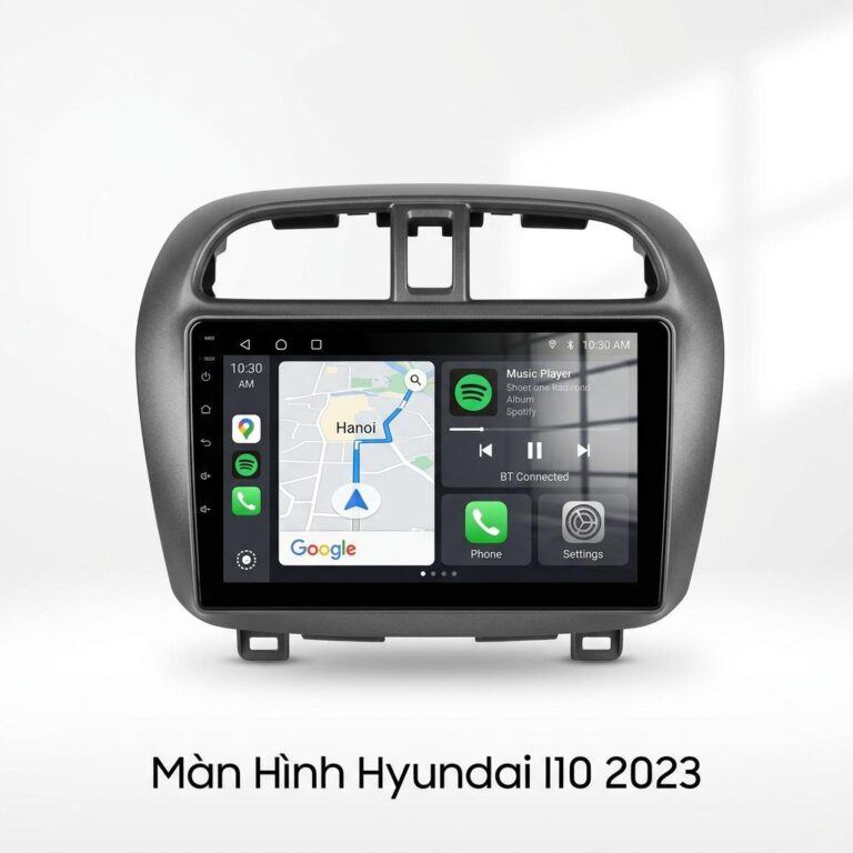Màn Hình Hyundai I10 2023 Chính Hãng Lắp Đặt Tận Nơi Uy Tín