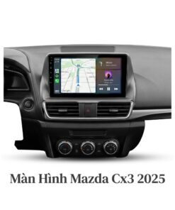 Màn Hình Mazda CX3 2025 Android Thông Minh Lắp Đặt Tận Nơi Uy Tín