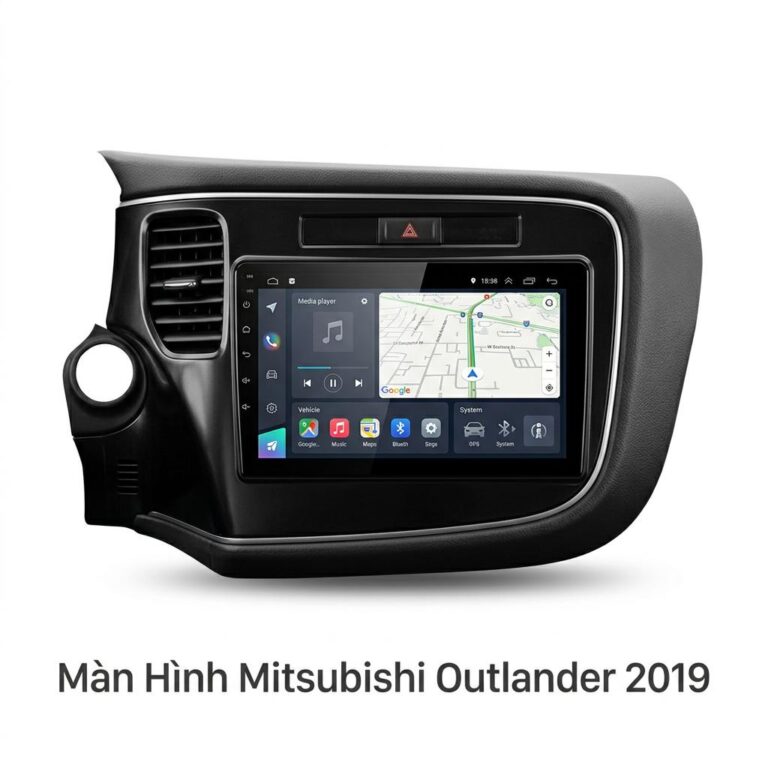 Màn Hình Mitsubishi Outlander 2019 Android Chính Hãng Lắp Đặt Tận Nơi