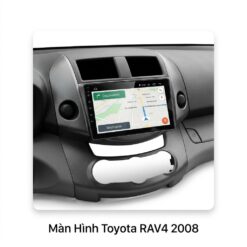 Màn Hình Toyota Rav4 2008 Android Chính Hãng Lắp Đặt Tận Nơi