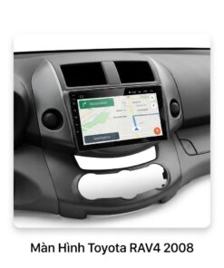 Màn Hình Toyota Rav4 2008 Android Chính Hãng Lắp Đặt Tận Nơi