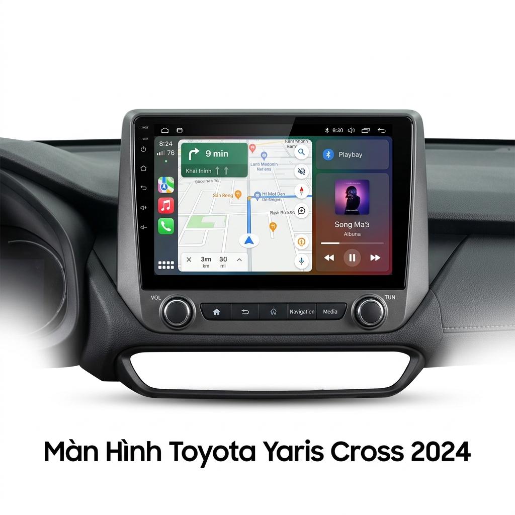 Màn Hình Toyota Yaris Cross 2024 Lắp Đặt Tận Nơi Uy Tín Chuyên Nghiệp chính hãng