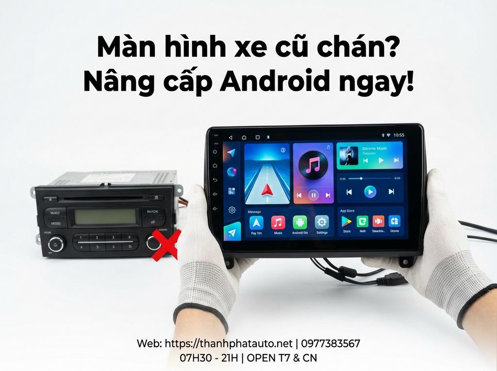 Màn hình xe cũ chán? Nâng cấp Android ngay!