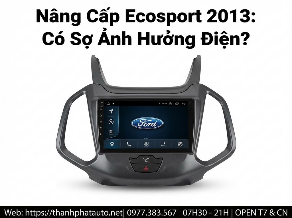 Nâng Cấp Ecosport 2013: Có Sợ Ảnh Hưởng Điện?