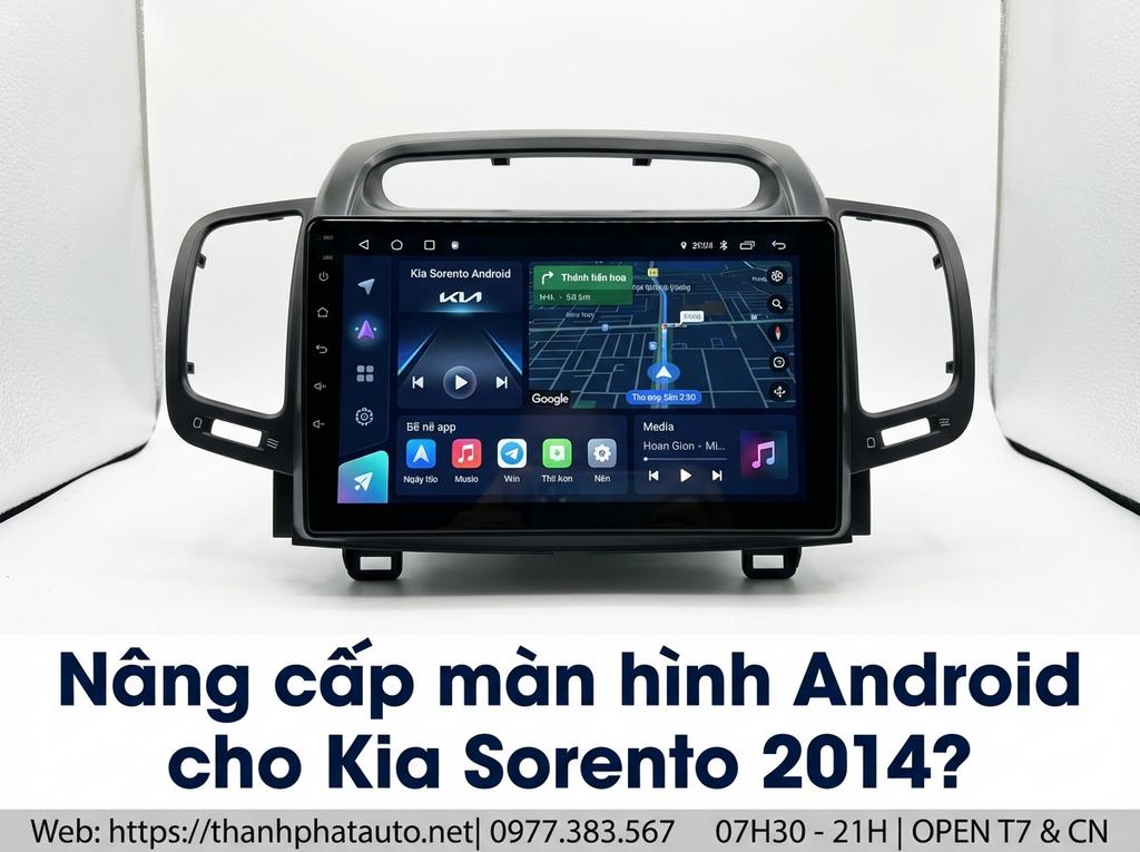 Nâng cấp màn hình Android cho Kia Sorento 2014?