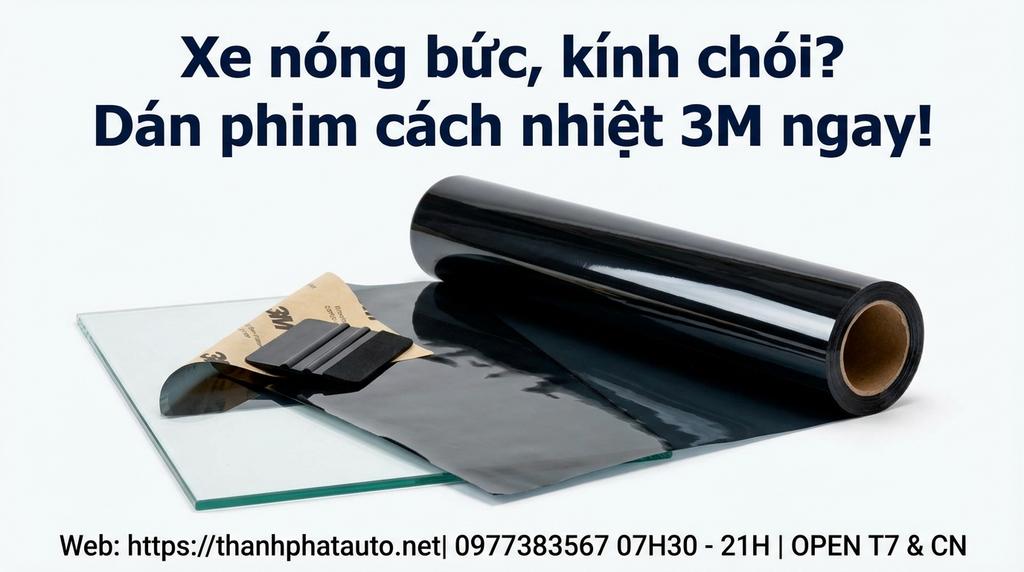 Xe nóng bức, kính chói? Dán phim cách nhiệt 3M ngay!
