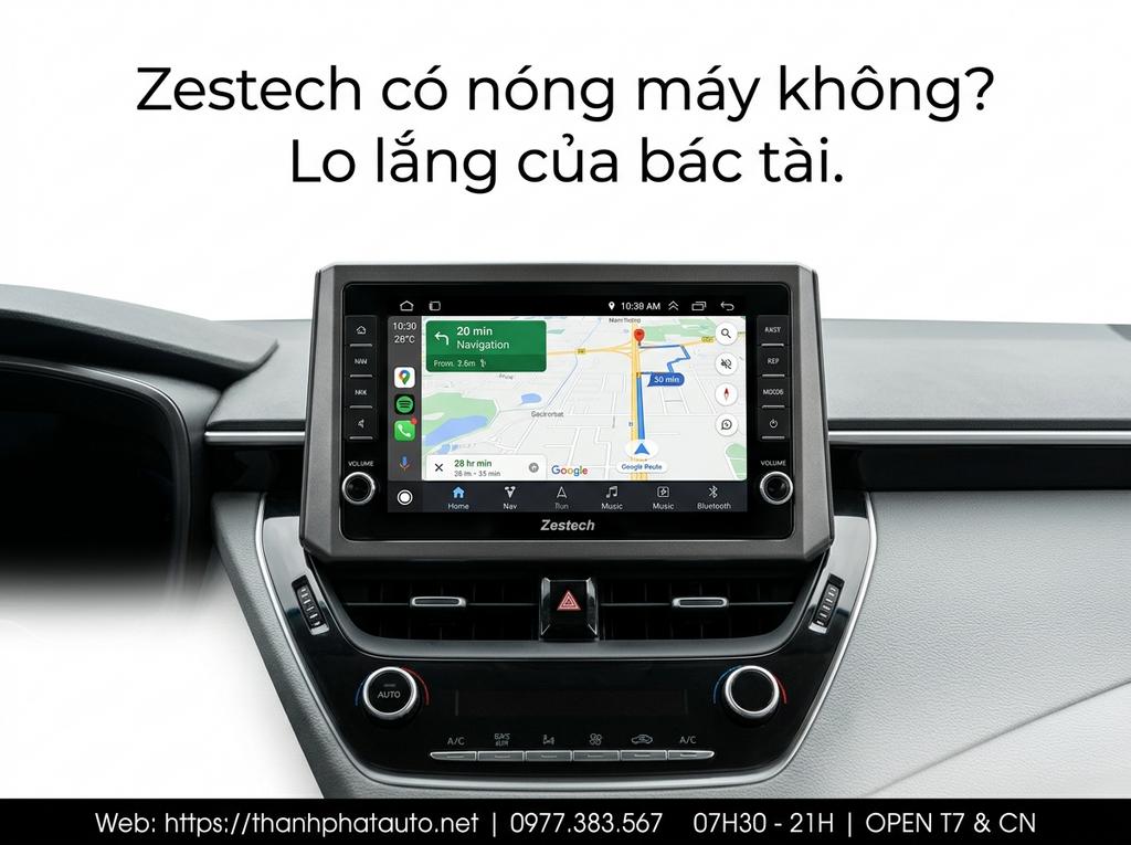 Zestech có nóng máy không? Lo lắng của bác tài.