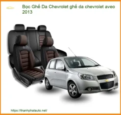 Bọc Ghế Da Chevrolet Aveo 2013 Cao Cấp - Tăng Thẩm Mỹ Nội Thất