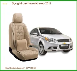 Bọc Ghế Da Chevrolet Aveo 2017 Sang Trọng - Nâng Cấp Nội Thất Uy Tín