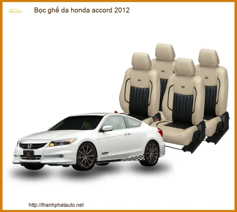 Bọc Ghế Da Honda Accord 2012 Cao Cấp - Nâng Cấp Nội Thất Sang Trọng Tại Thành Phát Auto
