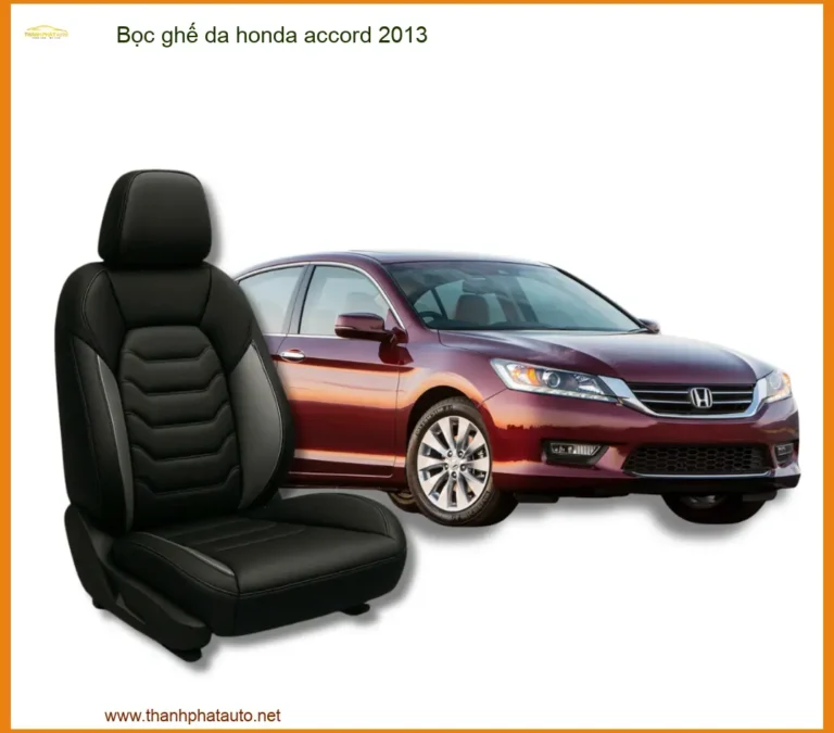Bọc Ghế Da Honda Accord 2013 Sang Trọng - Chất Liệu Cao Cấp Tại Thành Phát Auto