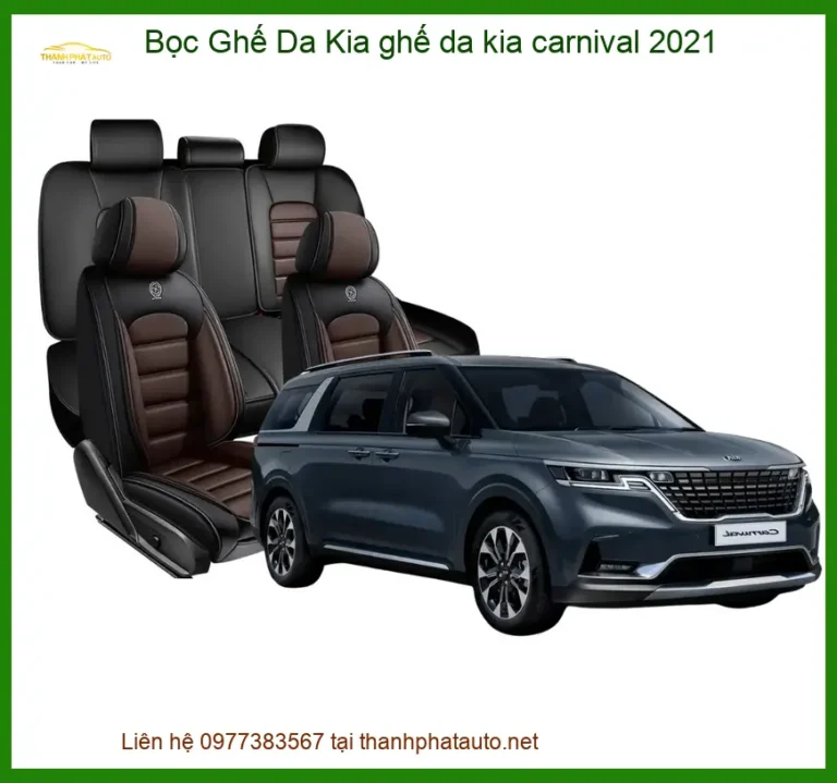 Bọc Ghế Da Kia Carnival 2021 Cao Cấp - Nâng Cấp Nội Thất Sang Trọng