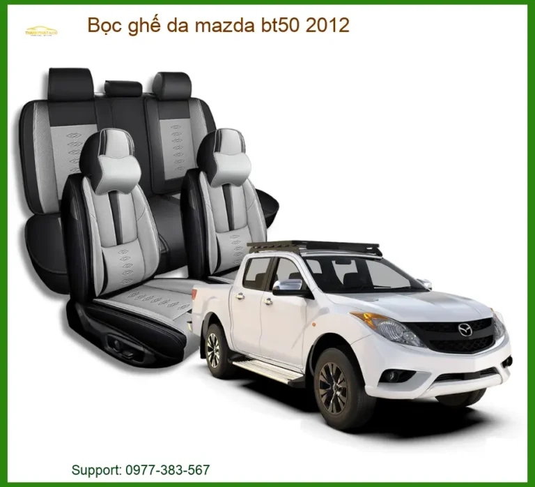 Bọc Ghế Da Mazda Bt50 2012 Cao Cấp - Nâng Cấp Nội Thất Chuyên Nghiệp