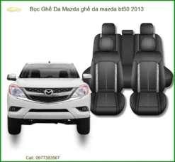 Bọc Ghế Da Mazda Bt50 2013 Cao Cấp - Nâng Cấp Nội Thất Sang Trọng
