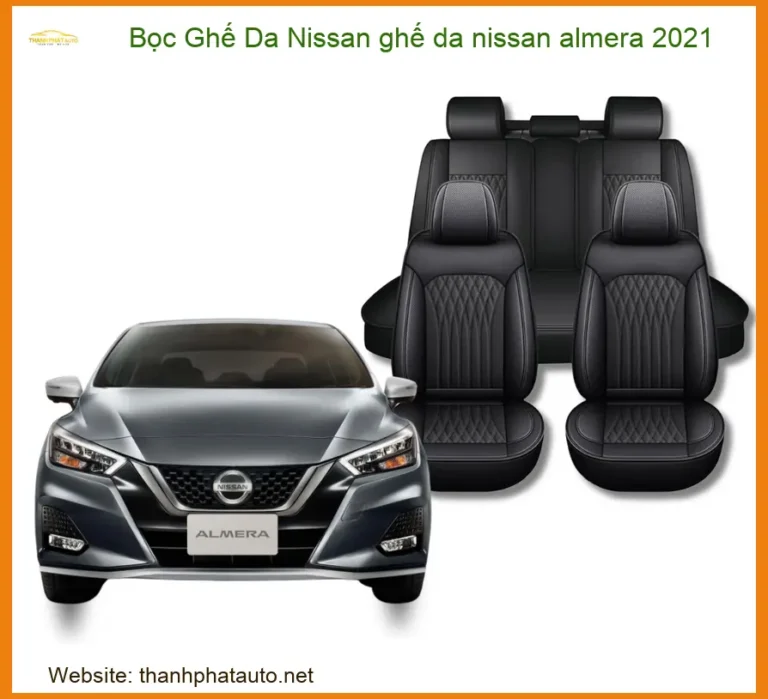 Bọc Ghế Da Nissan Almera 2021 Cao Cấp - Tăng Thẩm Mỹ, Bền Bỉ