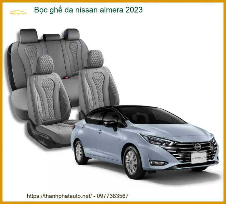 Bọc Ghế Da Nissan Almera 2023 - Nâng Cấp Nội Thất Sang Trọng, Bền Bỉ