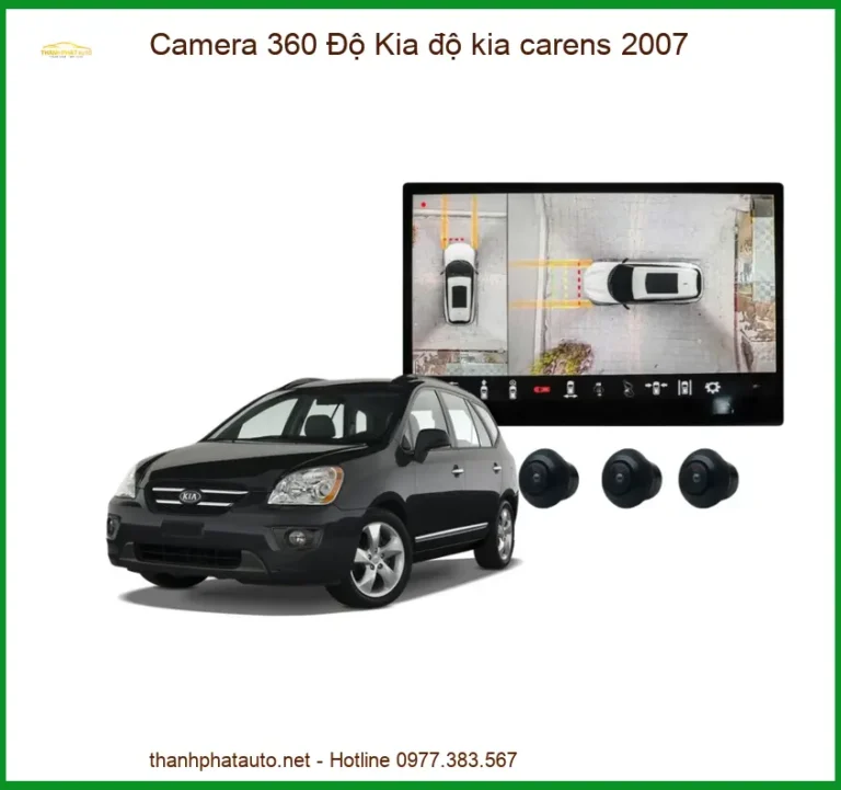 Lắp Đặt Camera 360 Độ Kia Carens 2007 Chuyên Nghiệp - Tăng Cường Tầm Nhìn