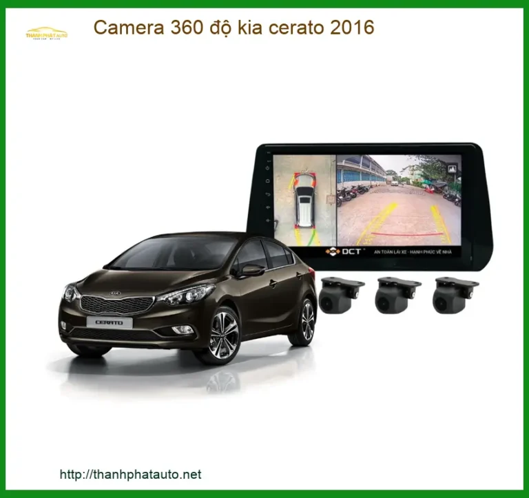 Camera 360 Độ Kia Cerato 2016 - Hỗ Trợ Lái Xe An Toàn, Tầm Nhìn Toàn Cảnh