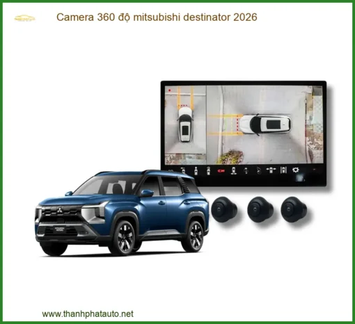 Camera 360 Độ Mitsubishi Độ Mitsubishi Destinator 2026 - Thành Phát Auto