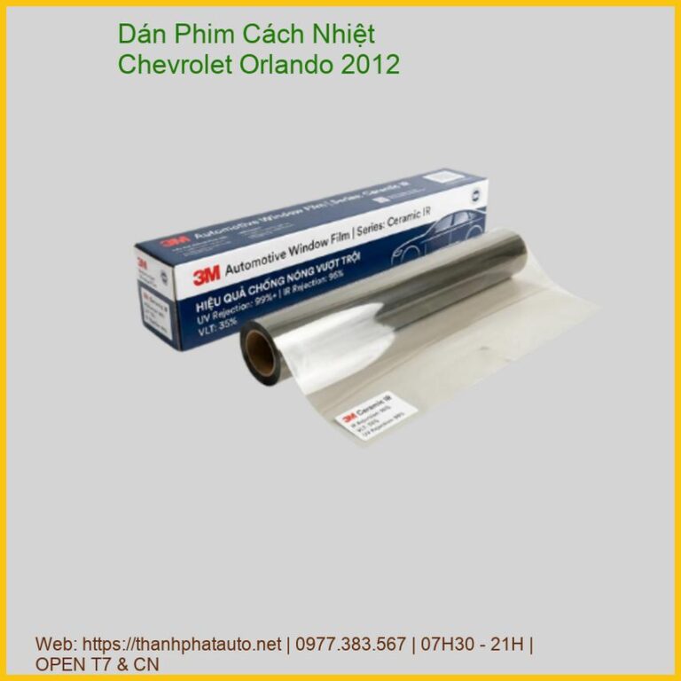 Dán Phim Cách Nhiệt Chevrolet Orlando 2012 Lắp Đặt Tận Nơi Uy Tín
