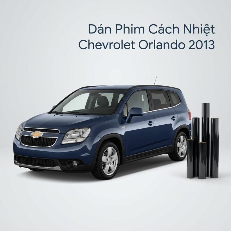Dán Phim Cách Nhiệt Chevrolet Orlando 2013 Chuyên Nghiệp Tại TPHCM