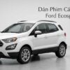 Dán Phim Cách Nhiệt Ford Ecosport 2017 Chuyên Nghiệp Giá Tốt TPHCM