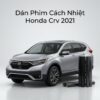 Dán Phim Cách Nhiệt Honda CRV 2021 Chính Hãng Uy Tín Tại TPHCM