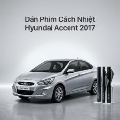 Dán Phim Cách Nhiệt Hyundai Accent 2017 Giá Tốt Lắp Đặt Tận Nơi