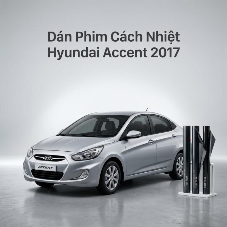 Dán Phim Cách Nhiệt Hyundai Accent 2017 Giá Tốt Lắp Đặt Tận Nơi