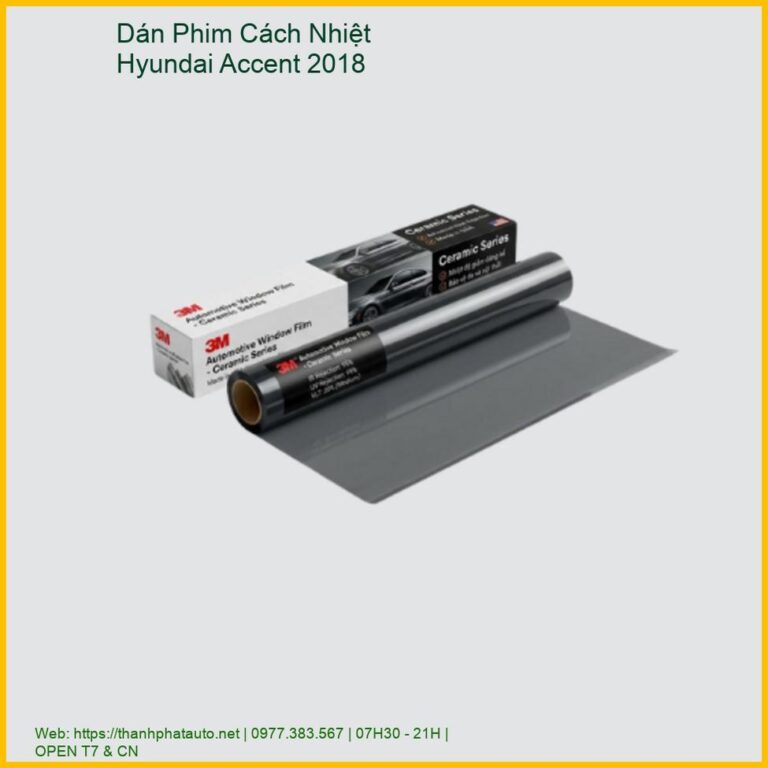 Dán Phim Cách Nhiệt Hyundai Accent 2018 Uy Tín, Chính Hãng Tại TPHCM
