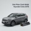 Dán Phim Cách Nhiệt Hyundai Creta 2016 Chính Hãng Giá Tốt Tại TPHCM