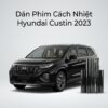 Dán Phim Cách Nhiệt Hyundai Custin 2023 Chính Hãng Cao Cấp