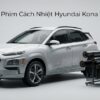 Dán Phim Cách Nhiệt Hyundai Kona 2019 Chuyên Nghiệp Tại TPHCM