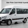 Dán Phim Cách Nhiệt Hyundai Solati 2026 Chính Hãng Giá Tốt Tại TPHCM